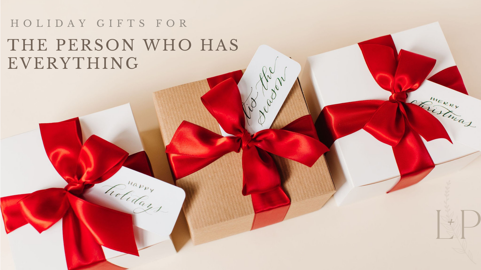 Holiday Gifting: What to Gift Someone Who Has Everything