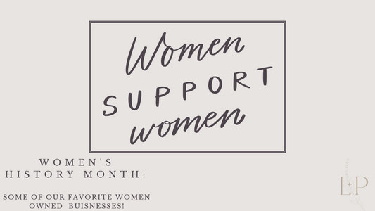Women's History Month: Some of our Favorite Women Owned Businesses!